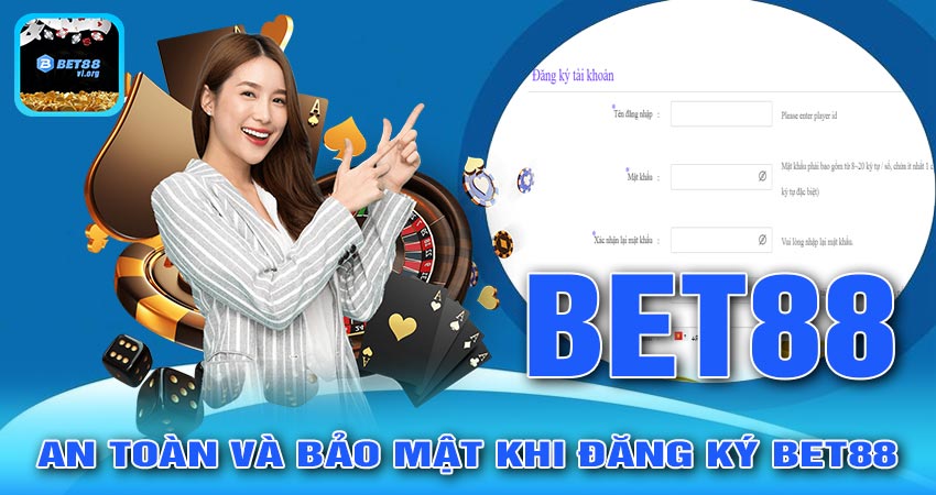 An Toàn Và Bảo Mật Khi Đăng Ký Bet88