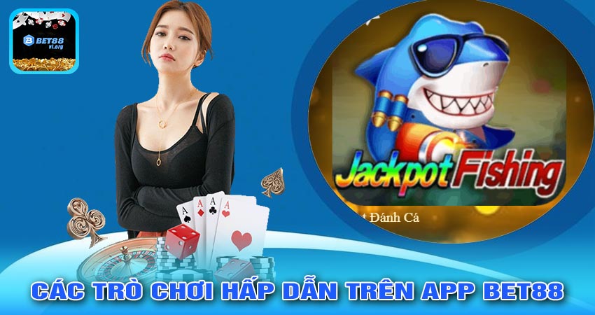 Các Trò Chơi Hấp Dẫn Trên App Bet88