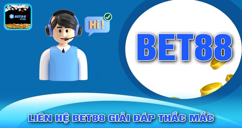 Liên Hệ Bet88 Giải Đáp Thắc Mắc