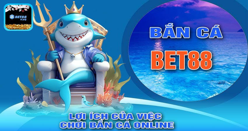 Lợi Ích Của Việc Chơi Bắn Cá Online