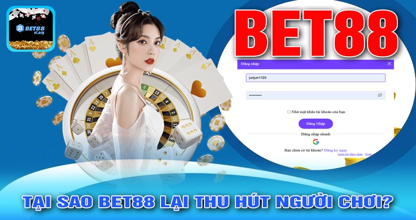 Tại sao Bet88 lại thu hút người chơi?