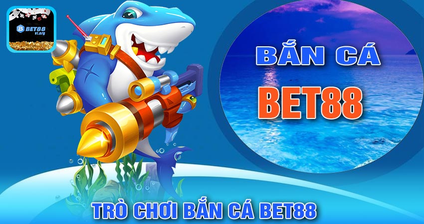 Sự Hấp Dẫn Của Trò Chơi Bắn Cá BET88